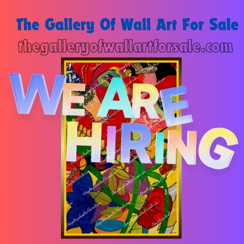 The Gallery Of Wall Art For Sale is Now Hiring!